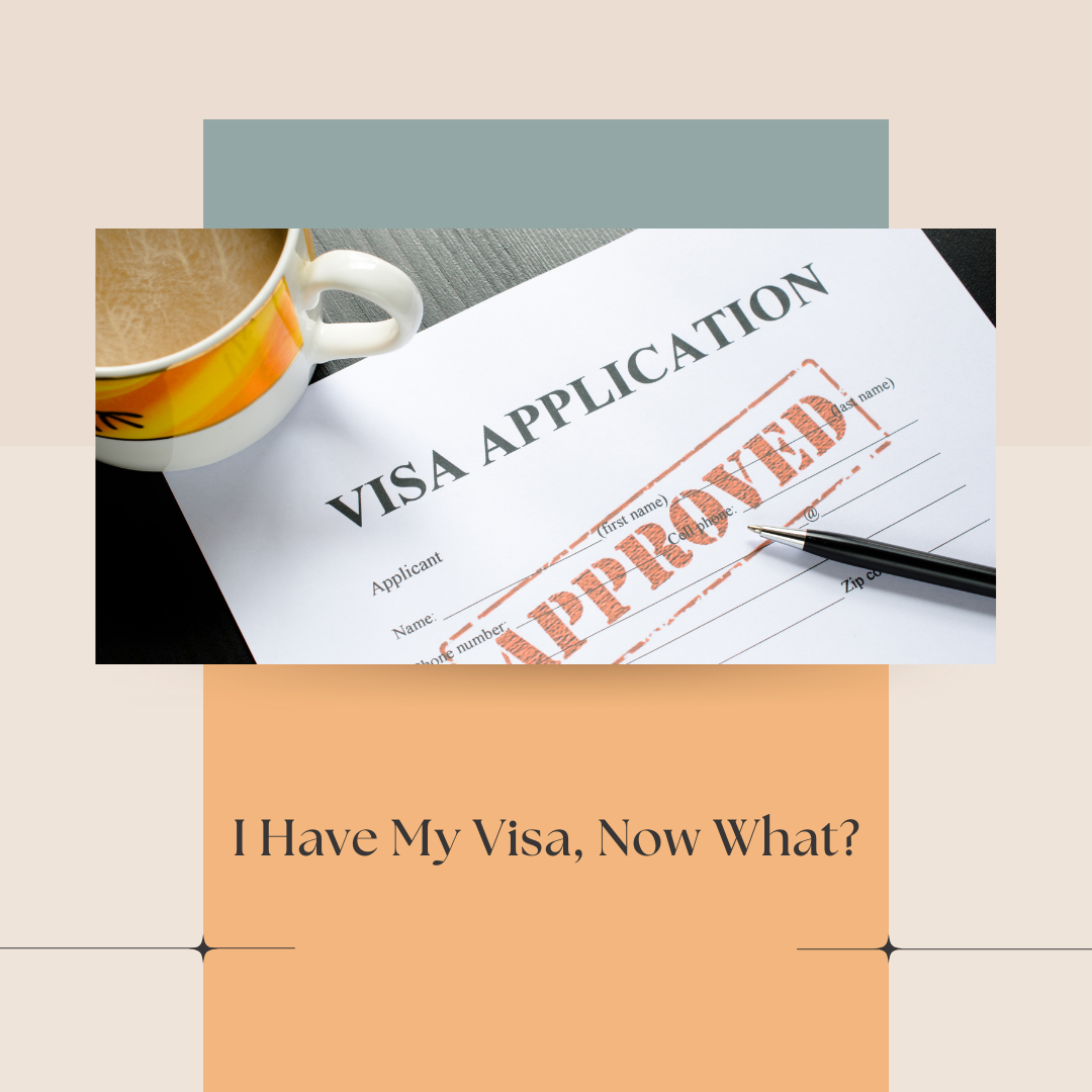 I have my visa, now what?